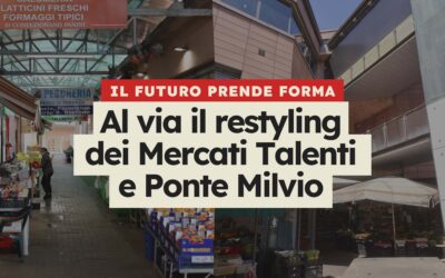 Il futuro prende forma: al via il restyling dei mercati Talenti e Ponte Milvio